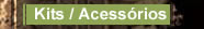 Kits / Acess�rios